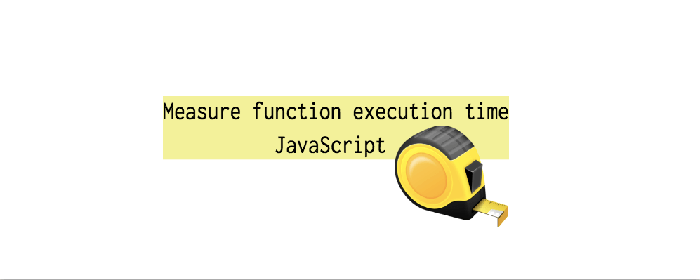 How To Measure The Function Execution Time In JavaScript | Reactgo