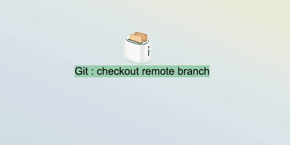 checkout a remote branch