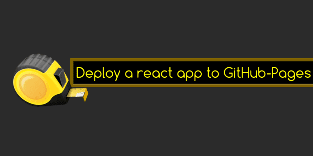 How to deploy a create react app to Github pages | Reactgo