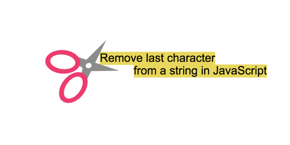 How To Remove The Last Character From A String In JavaScript Reactgo