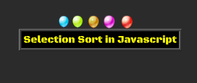 How to implement Selection sort algorithm in JavaScript | Reactgo